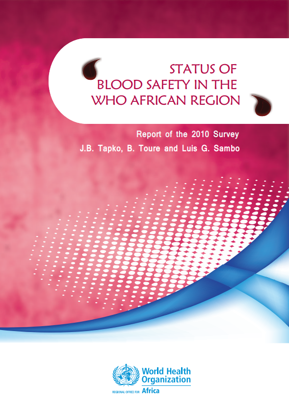 Status of Blood Safety in the WHO African Region 2010 - Report of the 2010 Survey