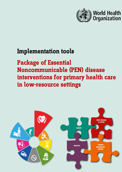Implementation tools: Package of Essential Noncommunicable (PEN) disease interventions for primary health care in low-resource settings