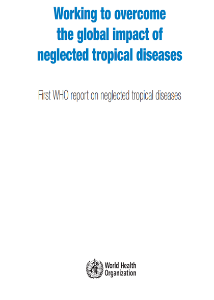 Working to overcome the global impact of neglected tropical diseases: First WHO report on neglected tropical diseases