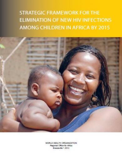 Strategic Framework for the Elimination of new HIV infections Among children in Africa by 2015