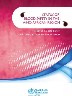 Status of Blood Safety in the WHO African Region 2010 - Report of the 2010 Survey