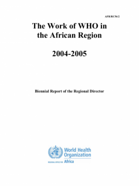 The Work of WHO in the African Region, 2004 - 2005 - Biennial report of the Regional Director