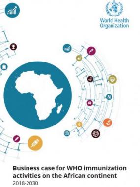 Business case for WHO immunization activities on the African continent 2018-2030