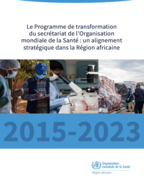 Le Programme de transformation du secrétariat de l’Organisation mondiale de la Santé : un alignement stratégique dans la Région africaine