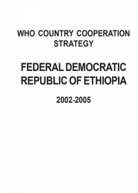 WHO Country Cooperation Strategy: Federal Democratic Republic of Ethiopia 2002-2005