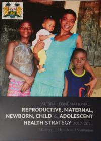 Sierra Leone National Reproductive, Maternal, Newborn, Child and Adolescent Health Strategy 2017-2021