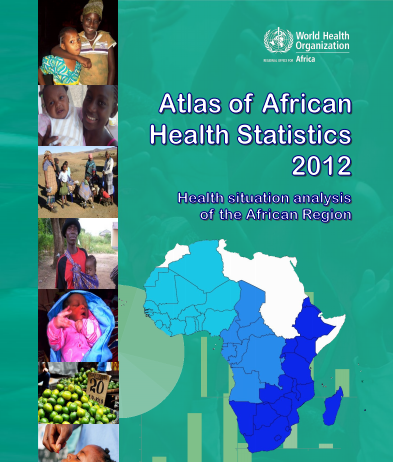 Atlas of African Health Statistics 2012 - Health situation analysis of the African Region