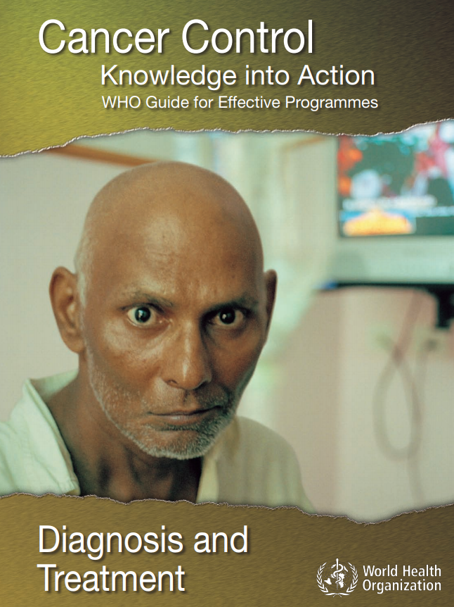 Diagnosis and Treatment - Cancer Control Knowledge into Action WHO Guide for Effective Programmes 