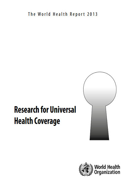 World health report 2013: Research for universal health coverage