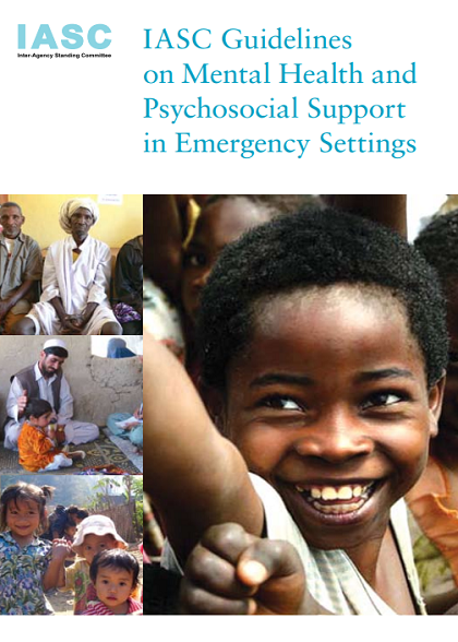  IASC Guidelines on Mental Health and Psychosocial Support in Emergency Settings 