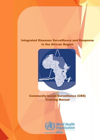 Integrated Diseases Surveillance and Response in the African Region: Community-based Surveillance (CBS) Training Manual
