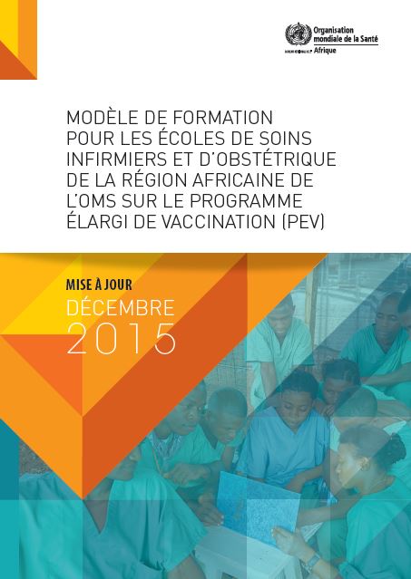 Modèle de formation pour les écoles de soins infirmiers et d’obstétrique de la Région africaine de l’OMS sur le programme élargi de vaccination (PEV)