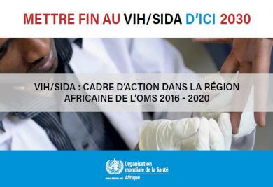 VIH/SIDA : cadre d’action dans la Région africaine de l’OMS 2016 - 2020