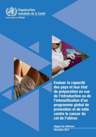 Evaluer la capacité des pays et leur état de préparation en vue de l'introduction ou de l'intensification d'un programme global de prévention et de lutte contre le cancer du col de l'utérus
