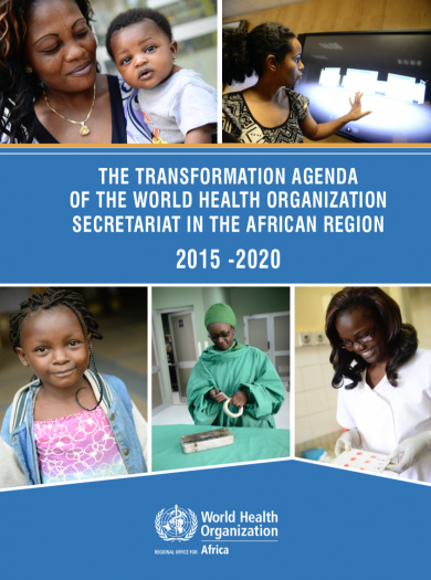 The Transformation Agenda of the World Health Organization Secretariat in the African Region 2015 - 2020