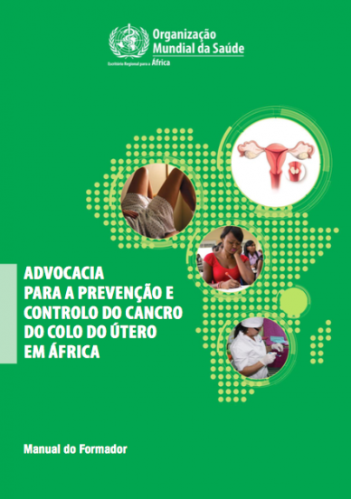 Advocacia para a prevenção e controlo do cancro do colo o útero em Africa: Manual do Formador