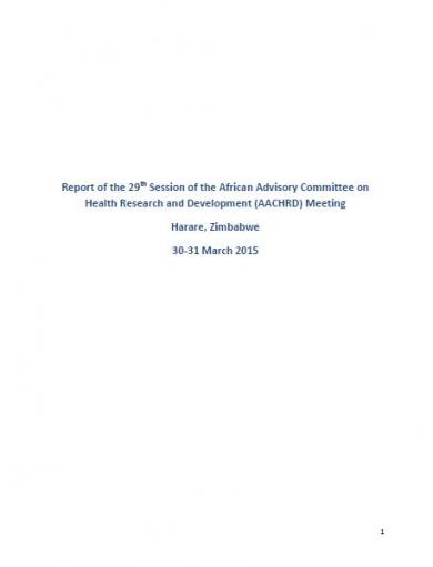 Report of the 29th Session of the African Advisory Committee on Health Research and Development (AACHRD) Meeting Harare, Zimbabwe 30-31 March 2015