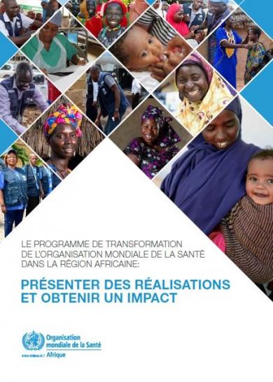 Le Programme de Transformation de l’Organisation Mondiale de la Santé dans la Région africaine : Présenter des réalisations et obtenir un impact