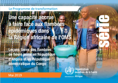 Le Programme de transformation, série 3 – Une capacité accrue à faire face aux flambées épidémiques dans la Région africaine de l’OMS – Leçons tirées des flambées de fièvre jaune en République d’Angola et en République démocratique du Congo