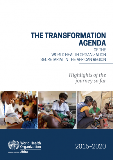 The Transformation Agenda of the WHO Secretariat in the African Region, 2015–2020 – Highlights of the journey so far