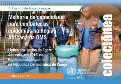 Agenda de Transformação, 3a Série: Melhorar de capacidade de combater as epidemias - lições sobre os surtos de febre-amarela, em 2016, na República de Angola e na República Democrática do Congo