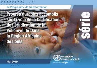 Le Programme de transformation, série 4 – Progrès durables accomplis sur la voie de la certification de l’éradication de la poliomyélite dans la Région africaine de l’OMS