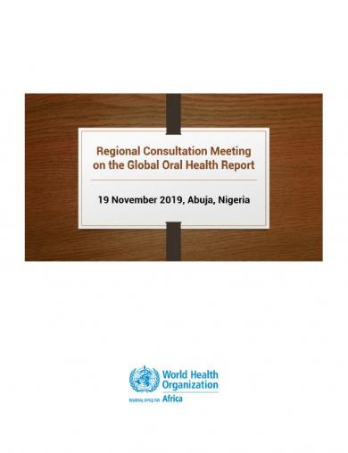 Regional Consultation Meeting on the Global Oral Health Report, 20-22 November 2019, Abuja, Nigeria