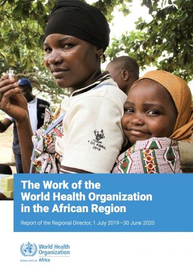 The Work of the World Health Organization in the African Region: Report of the Regional Director, 1 July 2019–30 June 2020