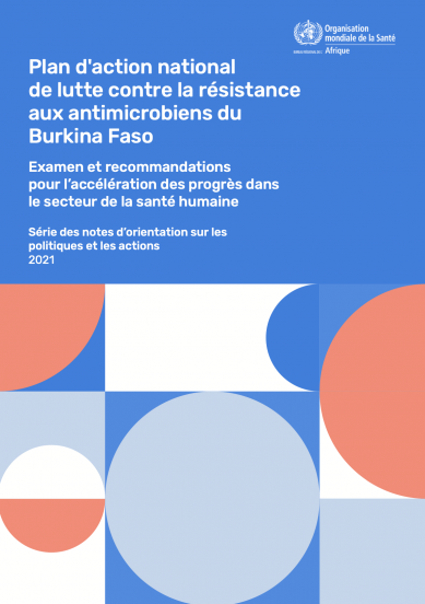 Plan d'action national de lutte contre la résistance aux antimicrobiens du Burkina Faso - Examen et recommandations pour l’accélération des progrès dans le secteur de la santé humaine