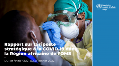 Rapport sur la riposte stratégique à la COVID-19 dans la Région africaine de l'OMS - Du ler février 2021 au 31 janvier 2022