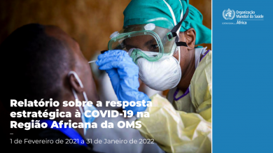 Relatório sobre a resposta estratégica à COVID-19 na Região Africana da OMS - 1 de Fevereiro de 2021 a 31 de Janeiro de 2022