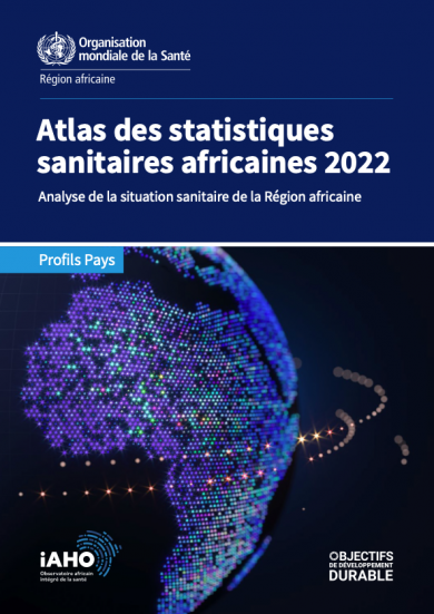 Atlas des statistiques sanitaires africaines 2022 Analyse de la situation sanitaire de la Région africaine - Profils Pays