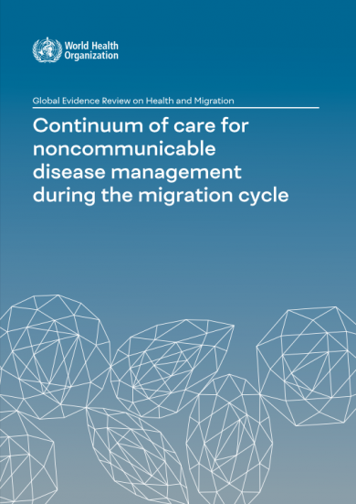 Global evidence review on health and migration: continuum of care for noncommunicable disease management during the migration cycle