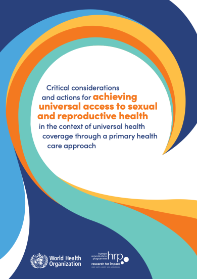 Critical considerations and actions for achieving universal access to sexual and reproductive health in the context of universal health coverage through a primary health care approach