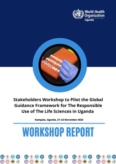 Stakeholders Workshop to Pilot the Global Guidance Framework for The Responsible Use of The Life Sciences in Uganda