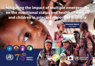Mitigating the impact of multiple emergencies on the nutritional status and health of women and children in selected regions of Namibia.   Summary report:   May 2023 