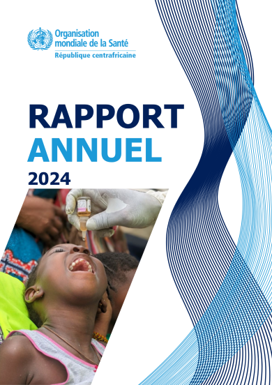 RAPPORT ANNUEL 2024_ORGANISATION MONDIALE DE LA SANTE EN REPUBLIQUE CENTRAFRICAINE