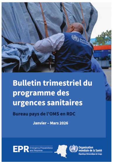 Découvrez le Bulletin trimestriel du programme des Urgences sanitaires - EPR- du Bureau de Pays, RDC, Janvier-Mars 2026