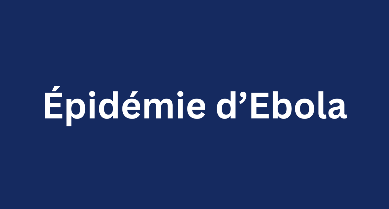 La République démocratique du Congo confirme une nouvelle épidémie d’Ebola, l’OMS intensifie la riposte d’urgence  