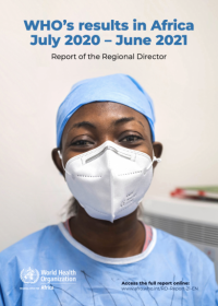  WHO’s results in Africa, July 2020 – June 2021, Report of the Regional Director