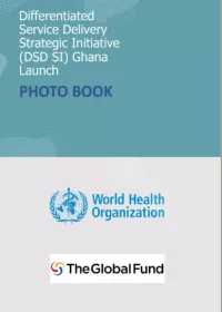 Differentiated Service Delivery Strategic Initiative (DSD SI) Ghana Launch - Photo Book