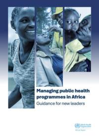 Managing public health programmes in Africa: guidance for new leaders
