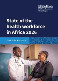 State of the  health workforce  in Africa 2026: Plan, train and retain