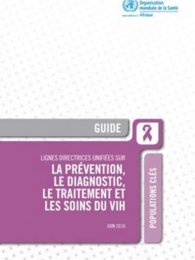 Lignes directrices unifiées sur la prévention, le diagnostic, le traitement et les soins du VIH