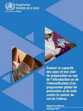 Evaluer la capacité des pays et leur état de préparation en vue de l'introduction ou de l'intensification d'un programme global de prévention et de lutte contre le cancer du col de l'utérus