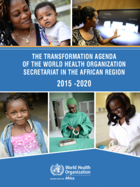 The Transformation Agenda of the World Health Organization Secretariat in the African Region 2015 - 2020