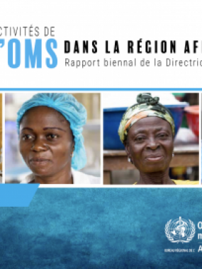 Activités de l’OMS dans la Région africaine 2016-2017 : rapport biennal de la Directrice régionale