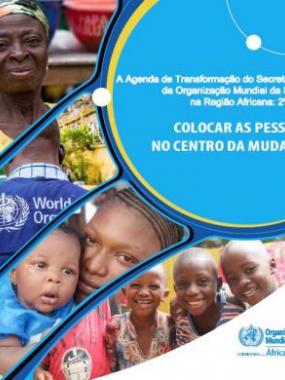 TRANSFORMAÇÃO DA ORGANIZAÇÃO MUNDIAL DA SAÚDE NA REGIÃO AFRICANA  - 2ª FASE DA AGENDA DE TRANSFORMAÇÃO  : COLOCAR AS PESSOAS NO CENTRO DA MUDANÇA