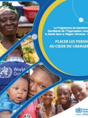 Le Programme de transformation duSecrétariat de l’Organisation mondiale dela Santé dans la Région Africaine - Phase 2 : PLACER LES PERSONNES AU COEUR DU CHANGEMENT