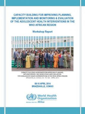 Capacity building for improving planning, implementation and monitoring & evaluation of the adolescent health interventions in the WHO African region